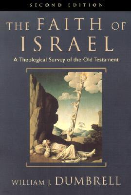 The Faith of Israel: A Theological Survey of the Old Testament