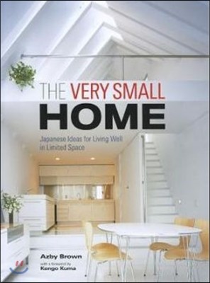 The Very Small Home: Japanese Ideas for Living Well in Limited Space