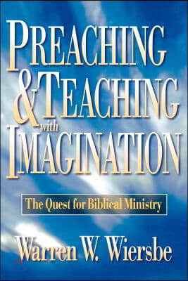 Preaching and Teaching with Imagination: The Quest for Biblical Ministry