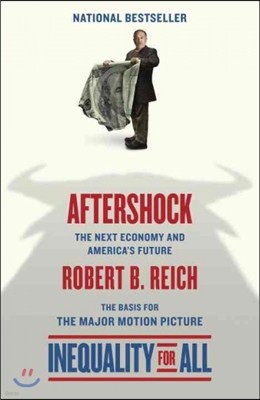 Aftershock(inequality for All--Movie Tie-In Edition): The Next Economy and America's Future