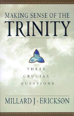 Making Sense of the Trinity: Three Crucial Questions