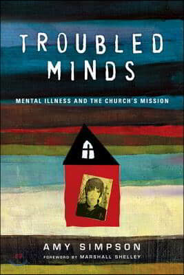 Troubled Minds: Mental Illness and the Church's Mission