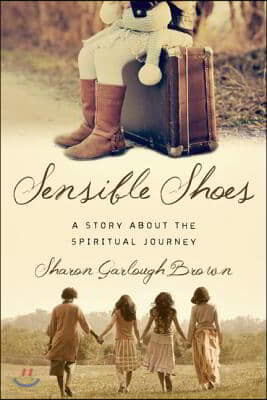 Sensible Shoes: A Story about the Spiritual Journey