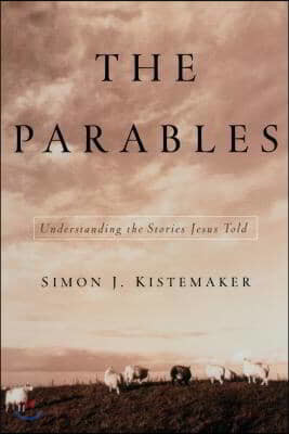 The Parables: Understanding the Stories Jesus Told