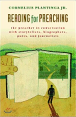 Reading for Preaching: The Preacher in Conversation with Storytellers, Biographers, Poets, and Journalists