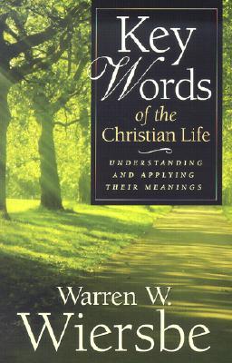 Key Words of the Christian Life: Understanding and Applying Their Meanings