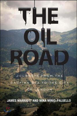 The Oil Road: Journeys From The Caspian Sea To The City Of London