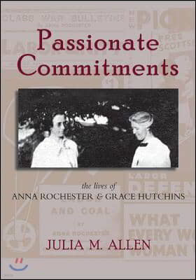 Passionate Commitments: The Lives of Anna Rochester and Grace Hutchins