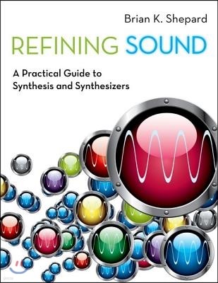 Refining Sound: A Practical Guide to Synthesis and Synthesizers