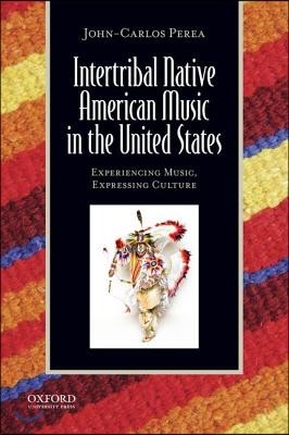 Intertribal Native American Music in the United States: Experiencing Music, Expressing Culture [With CDROM] [With CDROM]