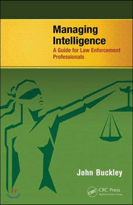 Managing Intelligence: A Guide for Law Enforcement Professionals