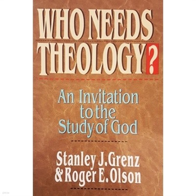 Who Needs Theology?: An Invitation to the Study of God