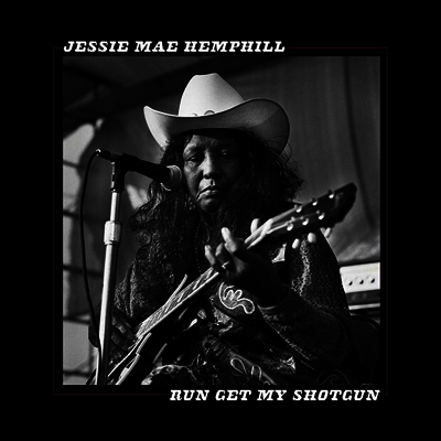 Jessie Mae Hemphill — Run Get My Shotgun 앨범 커버