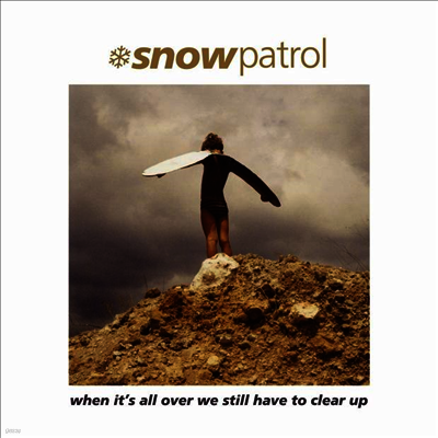 Snow Patrol — When It's All Over We Still Have To Clear Up 앨범 커버