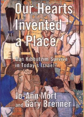 Our Hearts Invented a Place: Can Kibbutzim Survive in Today's Israel?