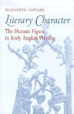 Literary Character: The Human Figure in Early English Writing