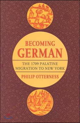 Becoming German: The 1709 Palatine Migration to New York