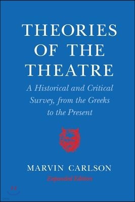 Theories of the Theatre: A Historical and Critical Survey, from the Greeks to the Present