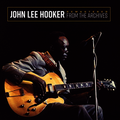John Lee Hooker — Remastered From The Archives 앨범 커버