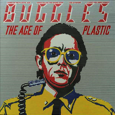 Buggles — The Age Of Plastic (Gatefold) 앨범 커버