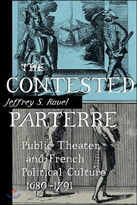 The Contested Parterre: Public Theater and French Political Culture, 1680-1791