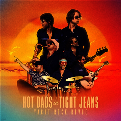 Yacht Rock Revue — Hot Dads In Tight Jeans 앨범 커버