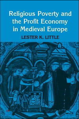 Religious Poverty and the Profit Economy in Medieval Europe