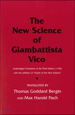 The New Science of Giambattista Vico: Unabridged Translation of the Third Edition (1744) with the Addition of Practic of the New Science