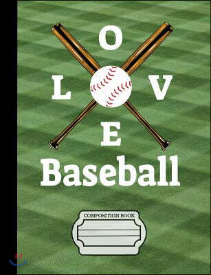 Baseball I Love Baseball Composition Notebook: Journal for School Teachers Students Offices - College Ruled, 200 Pages (7.44 X 9.69)