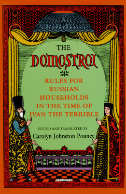 The Domostroi: Rules for Russian Households in the Time of Ivan the Terrible