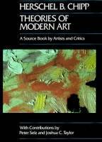 Theories of Modern Art : A Source Book by Artists and Critics