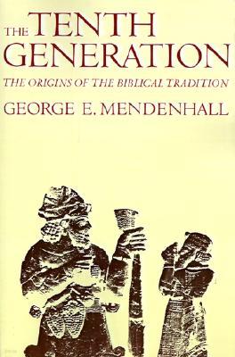 The Tenth Generation: The Origins of the Biblical Tradition