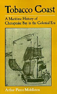Tobacco Coast: A Maritime History of Chesapeake Bay in the Colonial Era