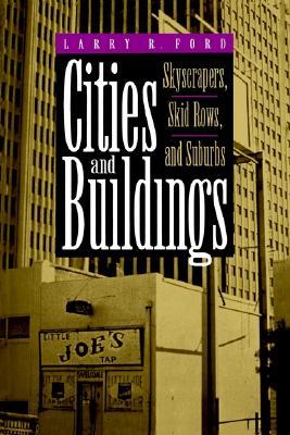 Cities and Buildings: Skyscrapers, Skid Rows, and Suburbs