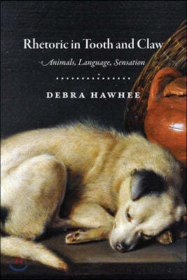 Rhetoric in Tooth and Claw: Animals, Language, Sensation
