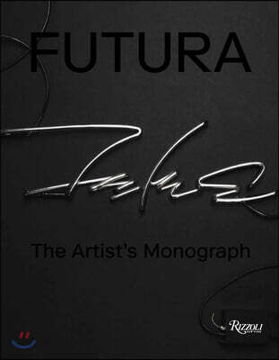 The Futura : The Artist's Monograph