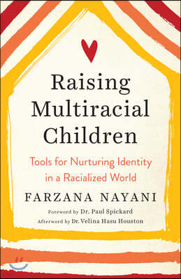 Raising Multiracial Children: Tools for Nurturing Identity in a Racialized World