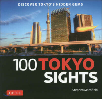 100 Tokyo Sights: Discover Tokyo's Hidden Gems