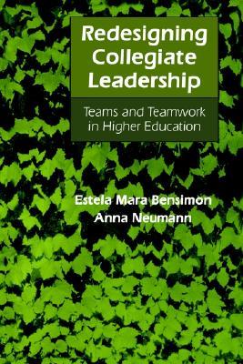 Redesigning Collegiate Leadership: Teams and Teamwork in Higher Education