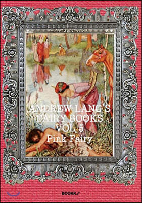 앤드류 랭 동화 5집; 핑크 (영어원서) Andrew Lang's Fairy Books, VOL.5 ; Pink Fairy