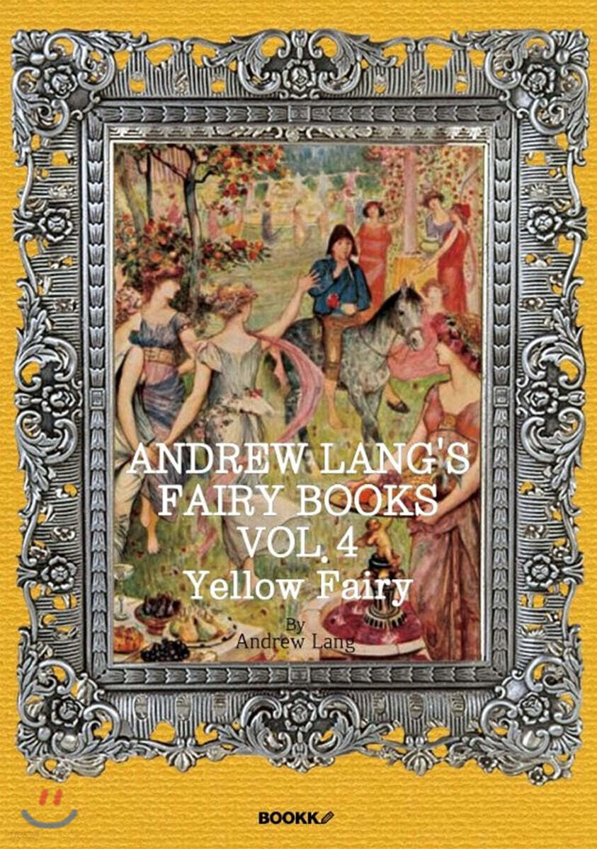 앤드류 랭 동화 4집; 옐로우 (영어원서) Andrew Lang's Fairy Books, VOL.4 ; Yellow Fairy