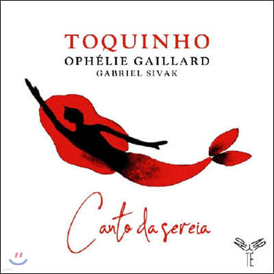 Toquinho / Ophelie Gaillard ÿ ַ θ  (Canto Da Sereia)