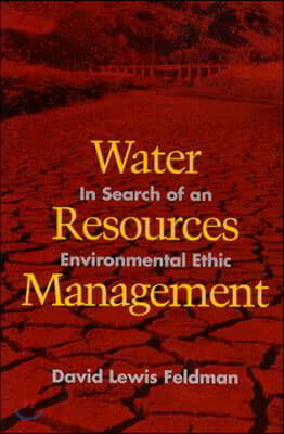 Water Resources Management: In Search of an Environmental Ethic