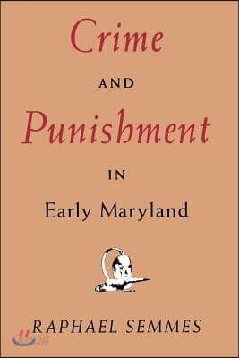 Crime and Punishment in Early Maryland