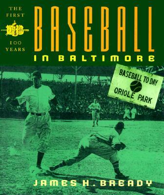 Baseball in Baltimore: The First Hundred Years