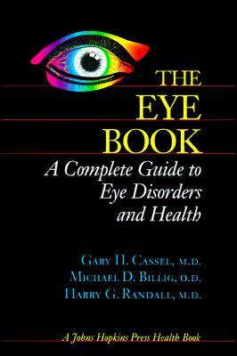 The Eye Book: A Complete Guide to Eye Disorders and Health