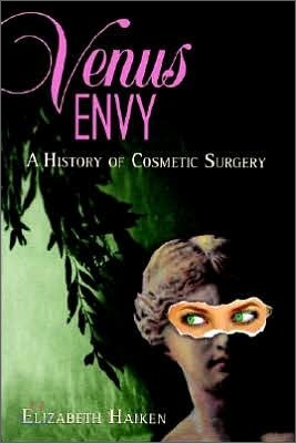 Venus Envy: A History of Cosmetic Surgery