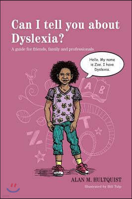 Can I Tell You about Dyslexia?: A Guide for Friends, Family, and Professionals