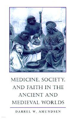 Medicine, Society, and Faith in the Ancient and Medieval Worlds