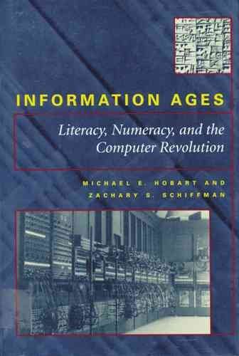 Information Ages: Literacy, Numeracy, and the Computer Revolution